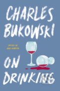 Kniha: On Drinking (Bukowski Charles). Ecco, 2019 Kniha: On Drinking (Bukowski Charles). Ecco, 2019