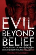 Kniha: Evil Beyond Belief (Wensley Clarkson). John Blake, 2019 Kniha: Evil Beyond Belief (Wensley Clarkson). John Blake, 2019