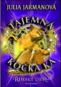 Kniha: Tajemná kočka Ka a římský orel (Julia Jarmanová). Mladá fronta, 2012 Kniha: Tajemná kočka Ka a římský orel (Julia Jarmanová). Mladá fronta, 2012