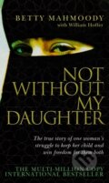 Kniha: Not without My Daughter (Betty Mahmoody). Corgi Books, 2004 Kniha: Not without My Daughter (Betty Mahmoody). Corgi Books, 2004