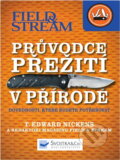 Kniha: Průvodce přežití v přírodě (T. Edward Nickens). , 2013 Kniha: Průvodce přežití v přírodě (T. Edward Nickens). , 2013