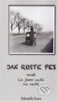 Kniha: Jak roste pes (Zdeněk Susa). , 2013 Kniha: Jak roste pes (Zdeněk Susa). , 2013