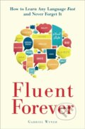 Kniha: Fluent Forever (Gabriel Wyner). Harmony, 2014 Kniha: Fluent Forever (Gabriel Wyner). Harmony, 2014