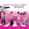 Hudobné CD: Yellow Sisters: 2013 Remixed (2 CD) (Indies). Indies, 2013 Hudobné CD: Yellow Sisters: 2013 Remixed (2 CD) (Indies). Indies, 2013