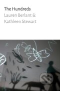 Kniha: The Hundreds (Kathleen Stewart a Lauren Berlant). Duke University, 2019 Kniha: The Hundreds (Kathleen Stewart a Lauren Berlant). Duke University, 2019