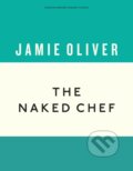 Kniha: The Naked Chef (Jamie Oliver). Penguin Books, 2019 Kniha: The Naked Chef (Jamie Oliver). Penguin Books, 2019
