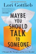 Kniha: Maybe You Should Talk To Someone (Lori Gottlieb). HarperCollins, 2019 Kniha: Maybe You Should Talk To Someone (Lori Gottlieb). HarperCollins, 2019