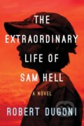 Kniha: The Extraordinary Life of Sam Hell (Robert Dugoni). Lake Union Publishing, 2018 Kniha: The Extraordinary Life of Sam Hell (Robert Dugoni). Lake Union Publishing, 2018