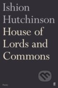 Kniha: House of Lords and Commons (Ishion Hutchinson). Faber and Faber, 2018 Kniha: House of Lords and Commons (Ishion Hutchinson). Faber and Faber, 2018