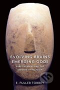 Kniha: Evolving Brains, Emerging Gods (E. Fuller Torrey). Columbia University Press, 2019 Kniha: Evolving Brains, Emerging Gods (E. Fuller Torrey). Columbia University Press, 2019