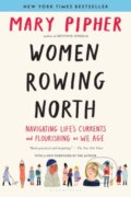 Kniha: Women Rowing North (Mary Pipher). Bloomsbury, 2020 Kniha: Women Rowing North (Mary Pipher). Bloomsbury, 2020