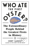 Kniha: Who Ate the First Oyster? (Cody Cassidy). Penguin Books, 2020 Kniha: Who Ate the First Oyster? (Cody Cassidy). Penguin Books, 2020