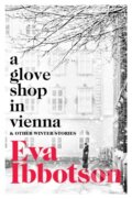 Kniha: A Glove Shop in Vienna and Other Stories (Eva Ibbotson). MacMillan, 2020 Kniha: A Glove Shop in Vienna and Other Stories (Eva Ibbotson). MacMillan, 2020