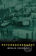Kniha: Psychogeography (Merlin Coverley). Oldcastle, 2018 Kniha: Psychogeography (Merlin Coverley). Oldcastle, 2018