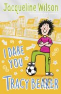 Kniha: I Dare You, Tracy Beaker (Jacqueline Wilson). , 2018 Kniha: I Dare You, Tracy Beaker (Jacqueline Wilson). , 2018
