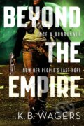 Kniha: Beyond the Empire (K. B. Wagers). Orbit, 2017 Kniha: Beyond the Empire (K. B. Wagers). Orbit, 2017