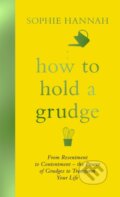 Kniha: How to Hold a Grudge (Sophie Hannah). Hodder and Stoughton, 2018 Kniha: How to Hold a Grudge (Sophie Hannah). Hodder and Stoughton, 2018