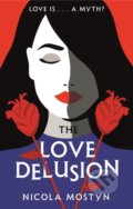 Kniha: The Love Delusion: a sharp, witty, thought-provoking fantasy for our time (Nicola Mostyn). Piatkus, 2019 Kniha: The Love Delusion: a sharp, witty, thought-provoking fantasy for our time (Nicola Mostyn). Piatkus, 2019