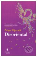 Kniha: Disoriental (Negar Djavadi). Europa Editions, 2018 Kniha: Disoriental (Negar Djavadi). Europa Editions, 2018
