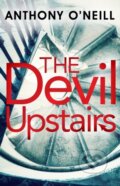 Kniha: The Devil Upstairs (Anthony O'neill). Black and White, 2019 Kniha: The Devil Upstairs (Anthony O'neill). Black and White, 2019