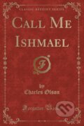 Kniha: Call Me Ishmael (Charles Olson). Forgotten Books, 2018 Kniha: Call Me Ishmael (Charles Olson). Forgotten Books, 2018