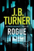 Kniha: Rogue (J. B. Turner). Thomas & Mercer, 2018 Kniha: Rogue (J. B. Turner). Thomas & Mercer, 2018