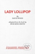 Kniha: Lady Lollipop (David Wood). Samuel French, 2018 Kniha: Lady Lollipop (David Wood). Samuel French, 2018
