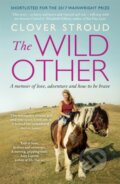 Kniha: The Wild Other (Clover Stroud). Hodder Paperback, 2018 Kniha: The Wild Other (Clover Stroud). Hodder Paperback, 2018