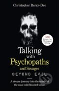 Kniha: Talking With Psychopaths and Savages: Beyond Evil (Christopher Berry-Dee). John Blake, 2019 Kniha: Talking With Psychopaths and Savages: Beyond Evil (Christopher Berry-Dee). John Blake, 2019
