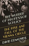 Kniha: The Murder of Professor Schlick (David Edmonds). Princeton University Press, 2020 Kniha: The Murder of Professor Schlick (David Edmonds). Princeton University Press, 2020