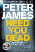 Kniha: Need You Dead (Peter James). Pan Books, 2020 Kniha: Need You Dead (Peter James). Pan Books, 2020