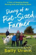 Kniha: Diary of a Pint-Sized Farmer (Sally Urwin). Profile Books, 2020 Kniha: Diary of a Pint-Sized Farmer (Sally Urwin). Profile Books, 2020