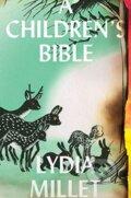 Kniha: A Children's Bible (Lydia Millet). WW Norton & Co, 2020 Kniha: A Children's Bible (Lydia Millet). WW Norton & Co, 2020