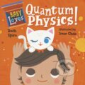 Kniha: Baby Loves Quantum Physics! (Ruth Spiro). , 2017 Kniha: Baby Loves Quantum Physics! (Ruth Spiro). , 2017