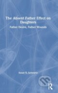 Kniha: The Absent Father Effect on Daughters (Susan E. Schwartz). Routledge, 2020 Kniha: The Absent Father Effect on Daughters (Susan E. Schwartz). Routledge, 2020