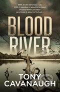 Kniha: Blood River (Tony Cavanaugh). Hachette Australia, 2019 Kniha: Blood River (Tony Cavanaugh). Hachette Australia, 2019