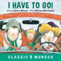Kniha: I Have to Go! (Robert Munsch). Annick, 2019 Kniha: I Have to Go! (Robert Munsch). Annick, 2019
