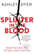 Kniha: Splinter in the Blood (Ashley Dyer). Corsair, 2019 Kniha: Splinter in the Blood (Ashley Dyer). Corsair, 2019