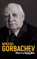 Kniha: What Is at Stake Now (Mikhail Gorbachev). Polity Press, 2021 Kniha: What Is at Stake Now (Mikhail Gorbachev). Polity Press, 2021