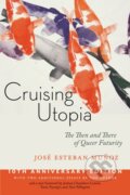 Kniha: Cruising Utopia, 10th Anniversary Edition (Jos Esteban Mu Oz). New York University Press, 2019 Kniha: Cruising Utopia, 10th Anniversary Edition (Jos Esteban Mu Oz). New York University Press, 2019