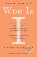 Kniha: Woe Is I (Patricia T. O'Conner). Riverhead, 2019 Kniha: Woe Is I (Patricia T. O'Conner). Riverhead, 2019