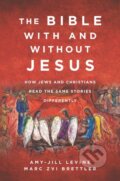 Kniha: The Bible With and Without Jesus (Amy-Jill Levine a Marc Zvi Brettler). HarperCollins, 2020 Kniha: The Bible With and Without Jesus (Amy-Jill Levine a Marc Zvi Brettler). HarperCollins, 2020