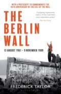 Kniha: The Berlin Wall (Frederick Taylor). Bloomsbury, 2019 Kniha: The Berlin Wall (Frederick Taylor). Bloomsbury, 2019