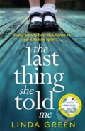 Kniha: The Last Thing She Told Me (Linda Green). Quercus, 2019 Kniha: The Last Thing She Told Me (Linda Green). Quercus, 2019