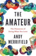 Kniha: The Amateur (Andy Merrifield). Verso, 2018 Kniha: The Amateur (Andy Merrifield). Verso, 2018