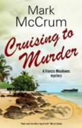 Kniha: Cruising to Murder (Mark Mccrum). Severn House, 2019 Kniha: Cruising to Murder (Mark Mccrum). Severn House, 2019