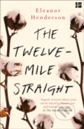 Kniha: The Twelve-Mile Straight (Eleanor Henderson). Fourth Estate, 2018 Kniha: The Twelve-Mile Straight (Eleanor Henderson). Fourth Estate, 2018
