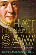 Kniha: What Linnaeus Saw (Karen Magnuson Beil). WW Norton & Co, 2019 Kniha: What Linnaeus Saw (Karen Magnuson Beil). WW Norton & Co, 2019