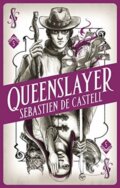Kniha: Spellslinger 5: Queenslayer (Sebastien de Castell). Hot Key, 2019 Kniha: Spellslinger 5: Queenslayer (Sebastien de Castell). Hot Key, 2019