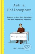 Kniha: Ask a Philosopher (Olasov Ian). Godsfield Press, 2020 Kniha: Ask a Philosopher (Olasov Ian). Godsfield Press, 2020